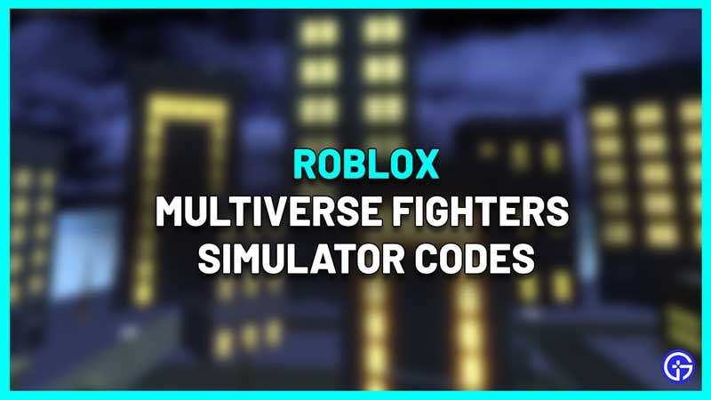 All Roblox Multiverse Fighters Simulator Codes