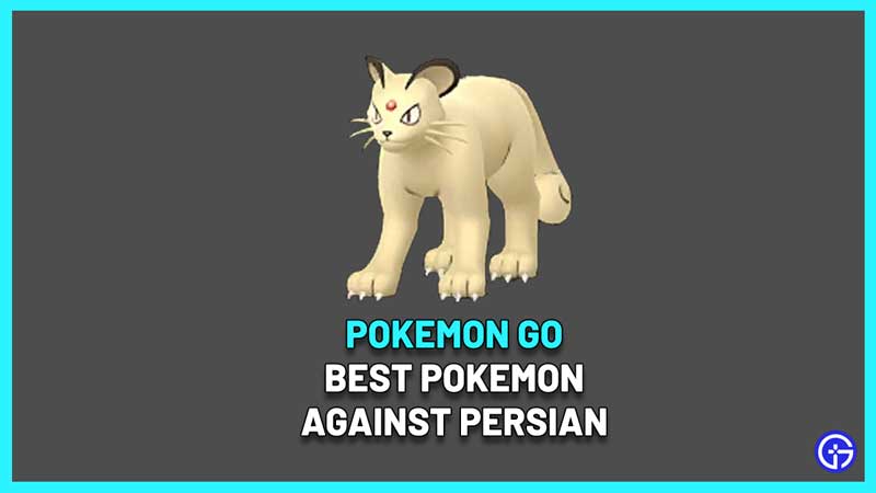 best pokemon against persian go