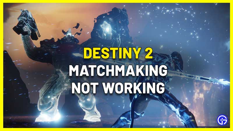 Destiny 2 Matchmaking Not Working Fix
