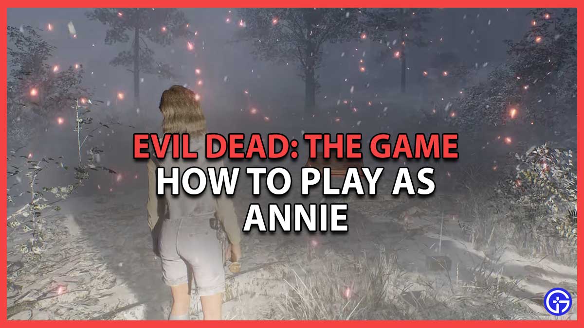 How to Play Annie in Evil Dead The Game