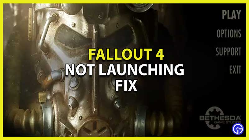 Fallout 4 Not Launching Fix