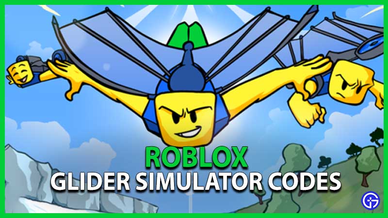 Glider Simulator Codes Roblox August 2023 Gamer Tweak