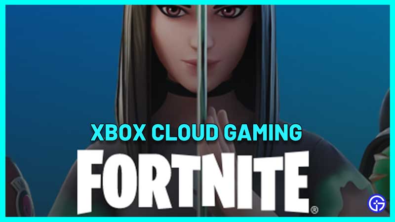 How To Play Fortnite On Mobile Via Xbox Cloud Gaming For Free
