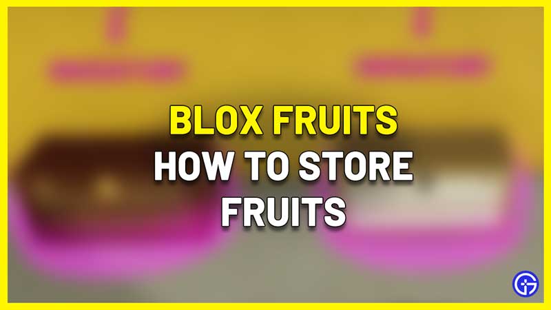 How To Store Fruits In Blox Fruits