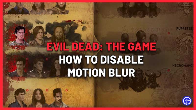 How To Turn Off Motion Blur In Evil Dead The Game