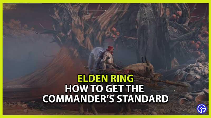How to Get the Commander's Standard in Elden Ring