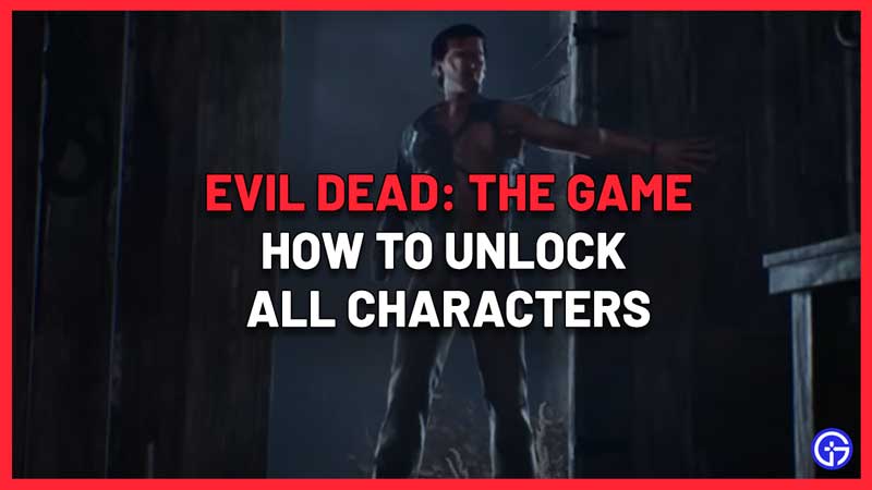 How to Unlock Characters in Evil Dead The Game