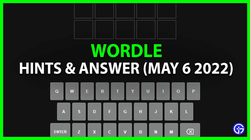 May 6 Wordle Hint Answer Today Puzzle 321