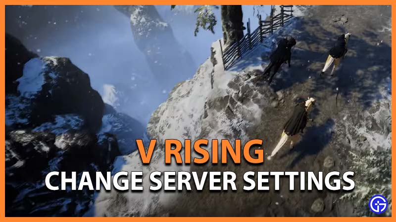 V Rising Change Dedicated Private Server Settings