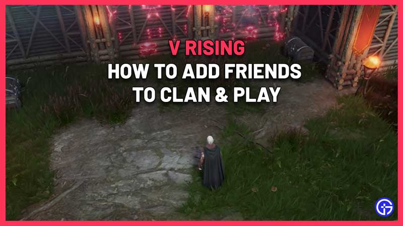 v rising how to add play friends