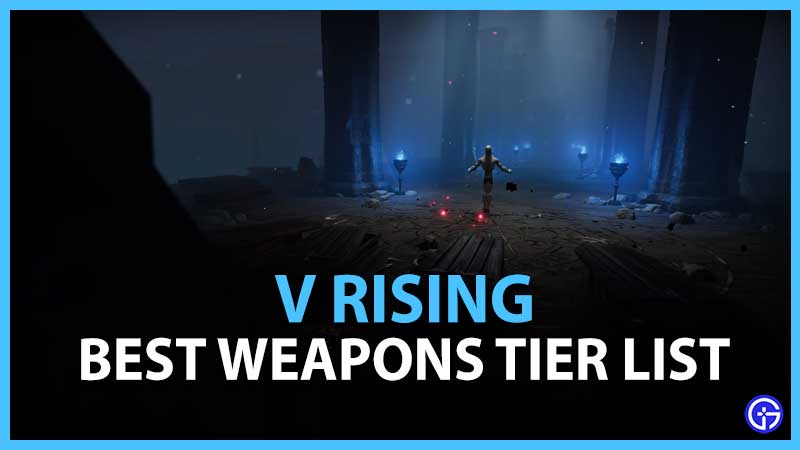 V Rising Weapon Tier List Weapons