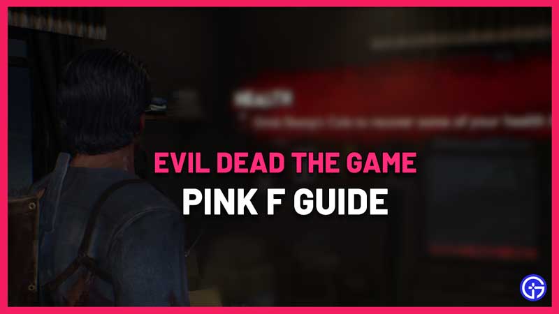 where to find pink f evil dead the game