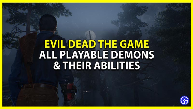 evil dead the game all playable demons and their abilities