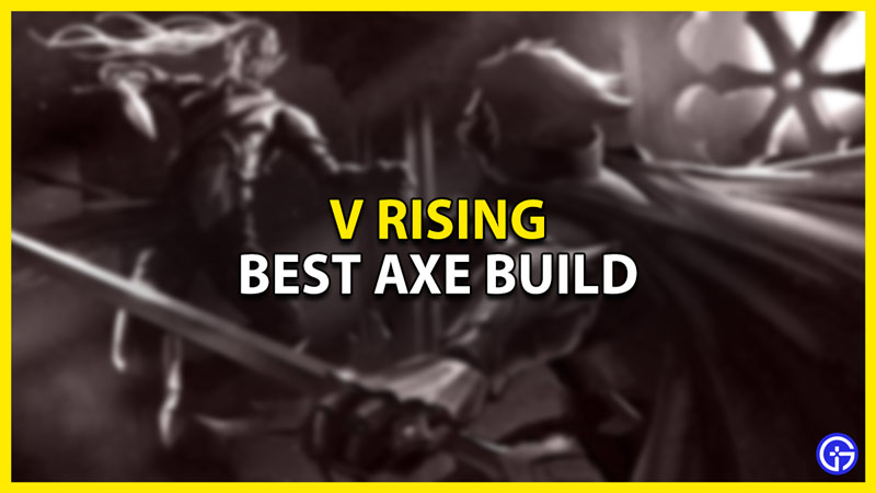 best axe build in v rising pvp & pve