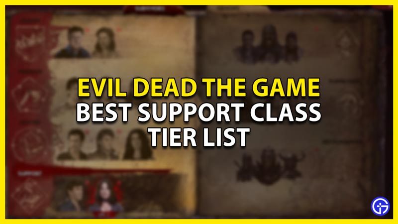 best support characters tier list in evil dead the game