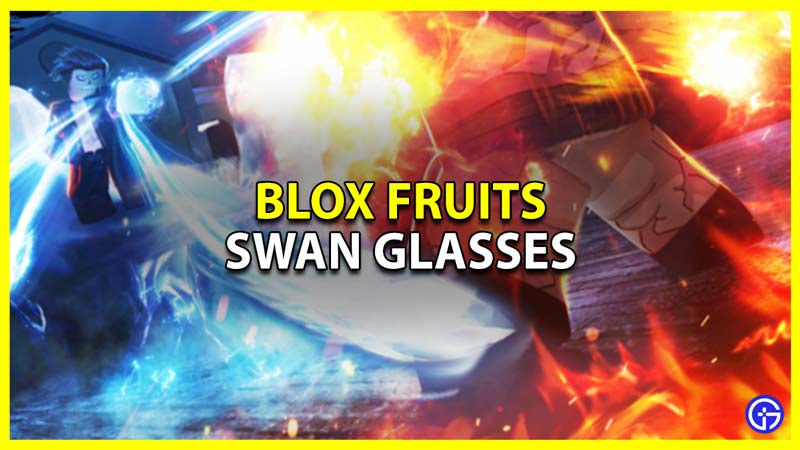 how to get swan glasses in blox fruits