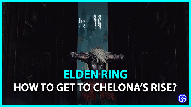 get to chelonas rise elden ring