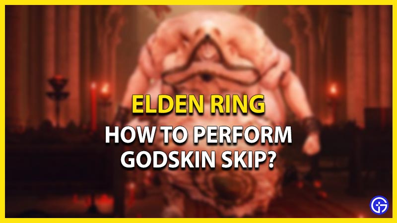 how to perform godskin skip elden ring