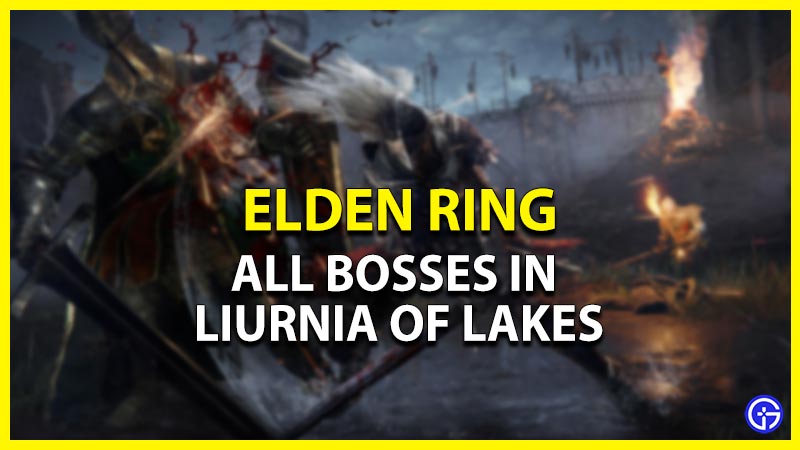 elden ring liurnia of the lakes bosses