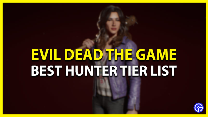 best hunter tier list evil dead the game