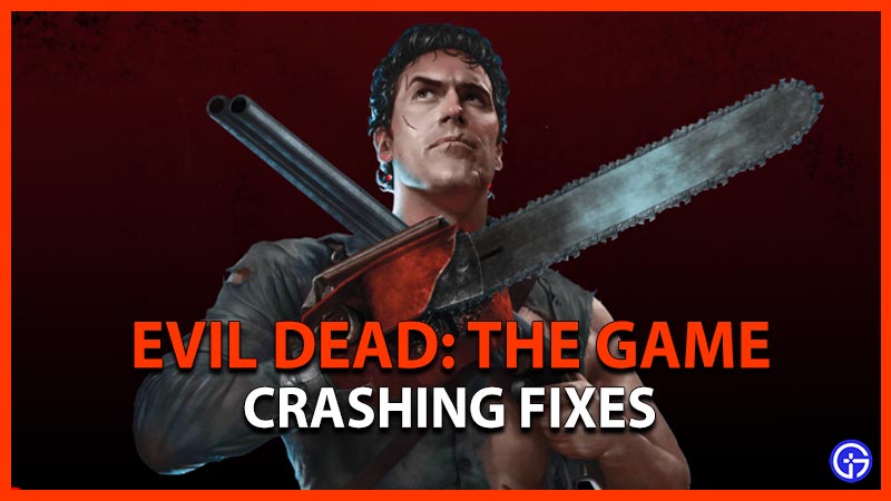 Fix Evil Dead The Game Launcher crashing