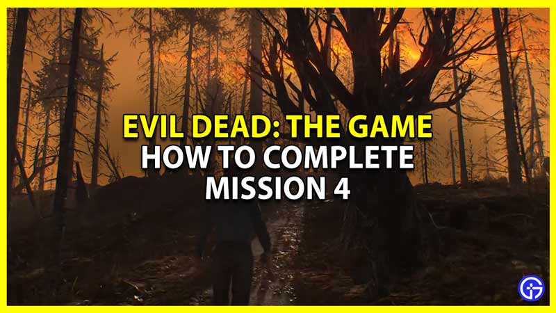 how to complete mission 4 in evil dead the game