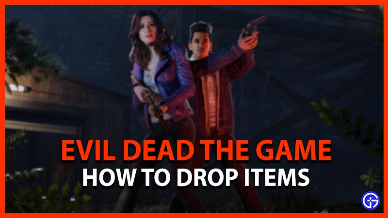 evil dead the game drop items