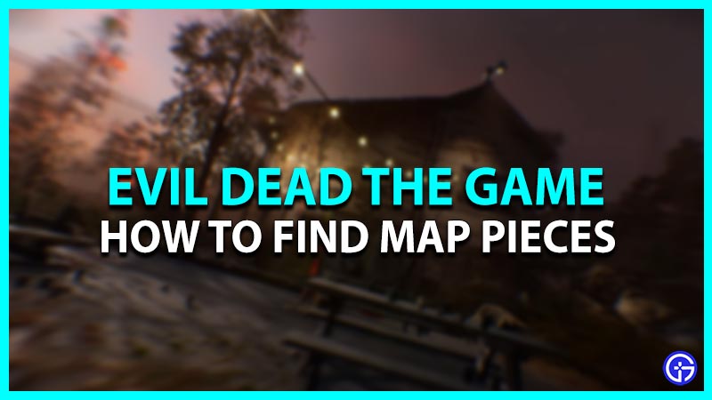 evil dead the game how to find map pieces