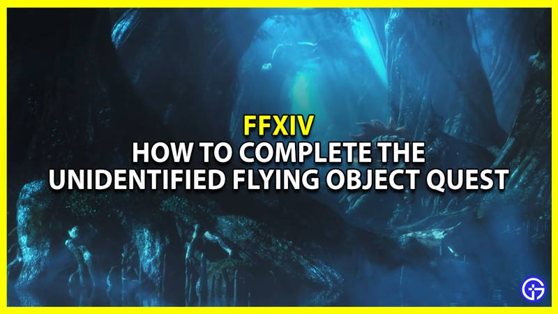 how to complete the unidentified flying object quest in ffxiv final fantasy 14