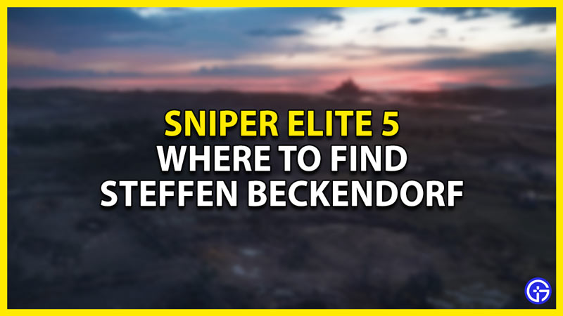 how to find steffen beckendorf in sniper elite 5