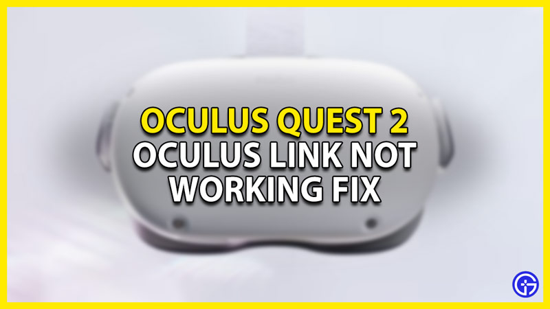 how to fix the oculus link not working issue for the quest 2