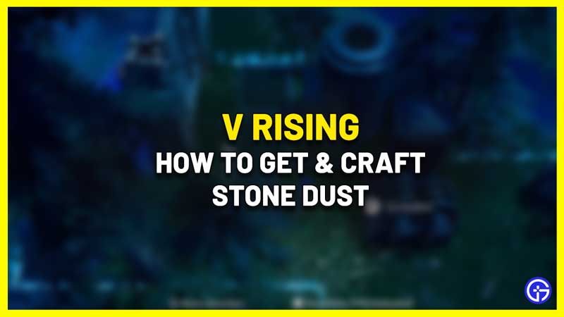 how to get craft stone dust v rising