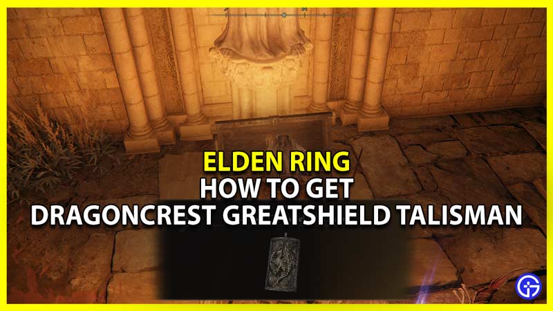 elden ring dragoncrest greatshield talisman location and how to get it