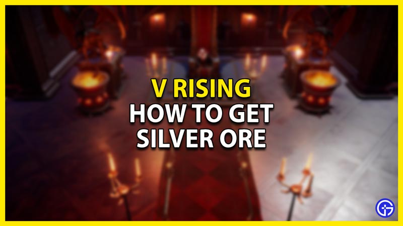 how to get silver ore in v rising