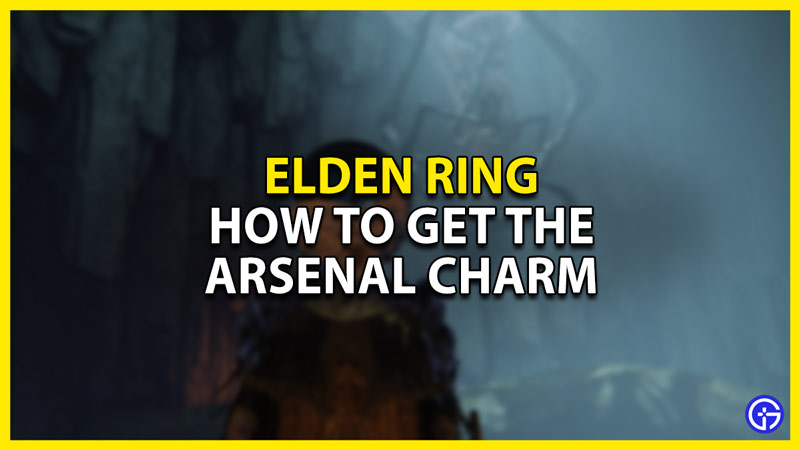 how to get the arsenal charm in elden ring