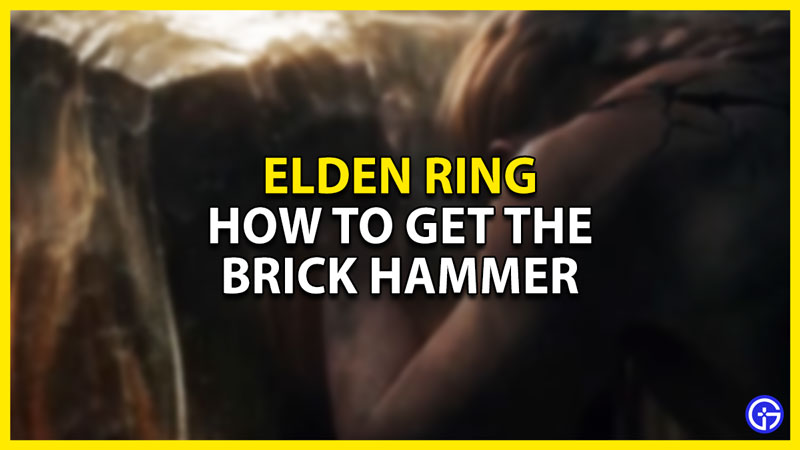 how to get the brick hammer in elden ring