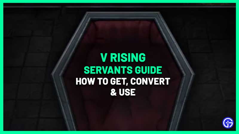 how to get use servants v rising