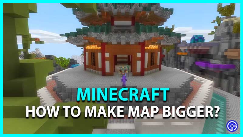 how to make minecraft map bigger