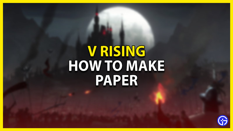 how to make paper in v rising