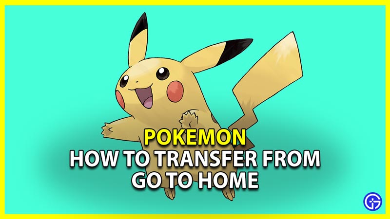 how to transfer pokemon from go to home