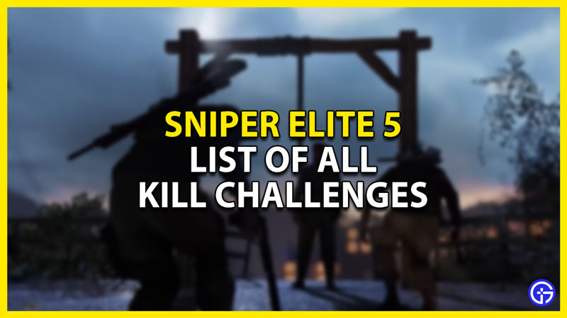 list of all sniper elite 5 kill challenges