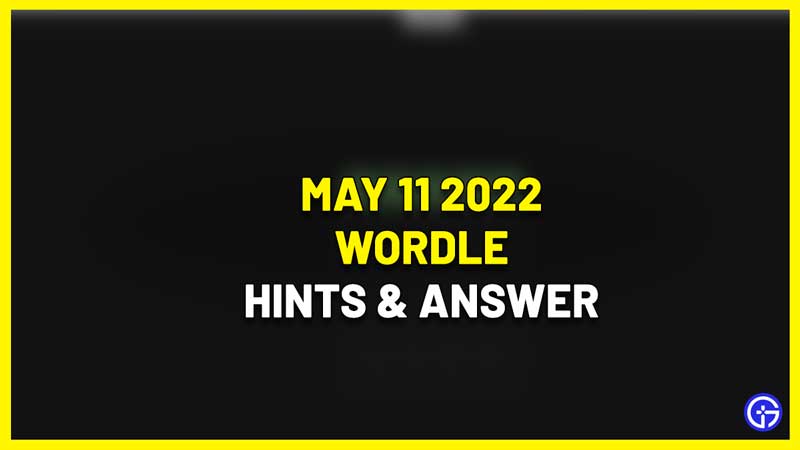 may 11 wordle answer hints