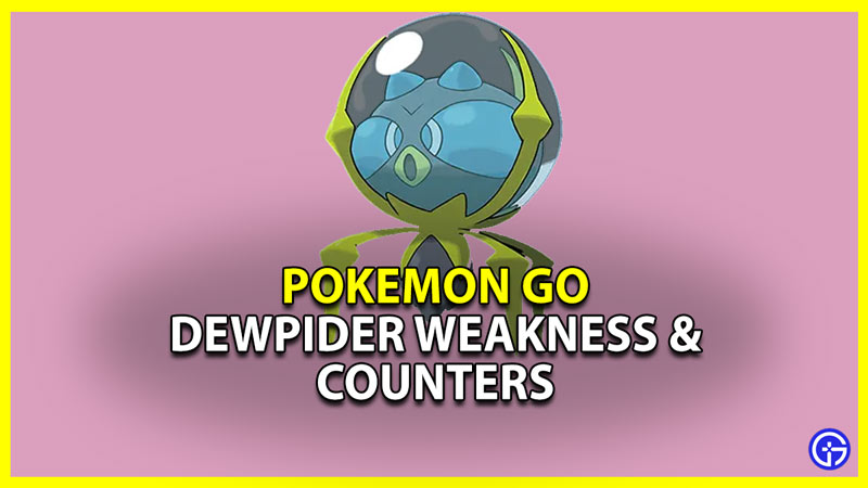 dewpider weakness in pokemon go and counters