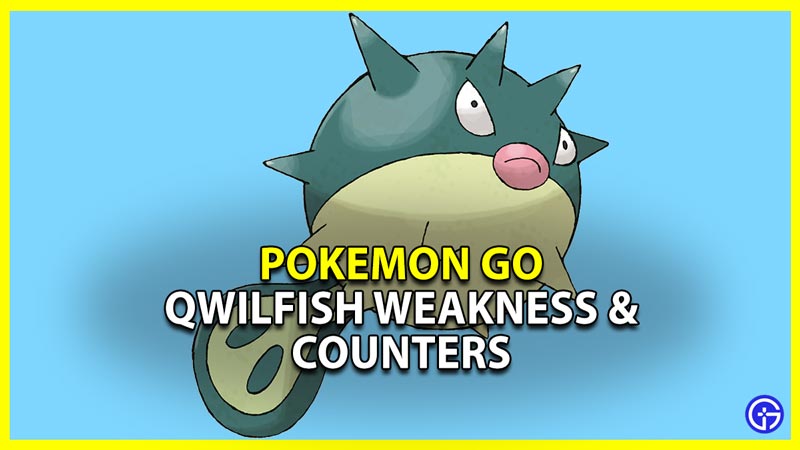 pokemon go qwilfish weakness and counters