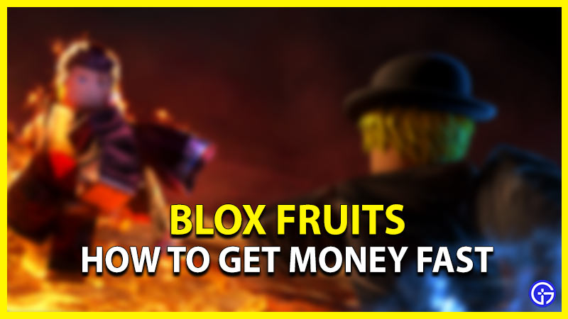 how to get money fast in blox fruits