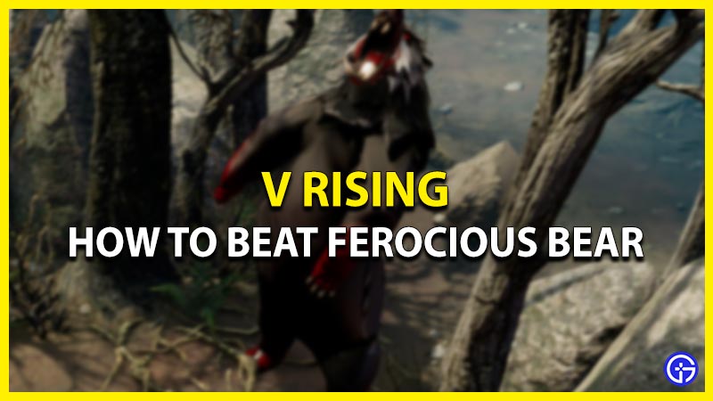 v rising how to beat ferocious bear location