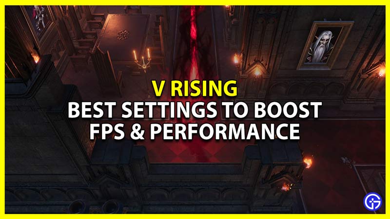 best graphics settings to use in v rising to boost fps and performance