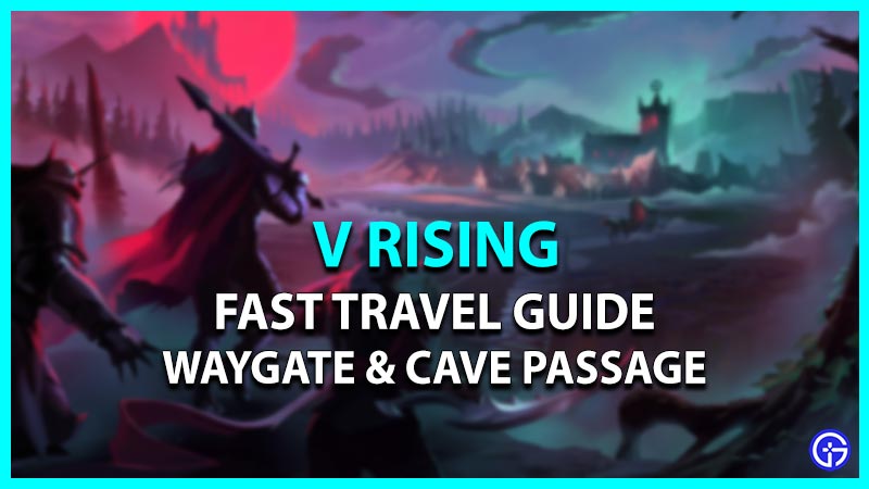 v rising waygate cave passage fast travel teleport