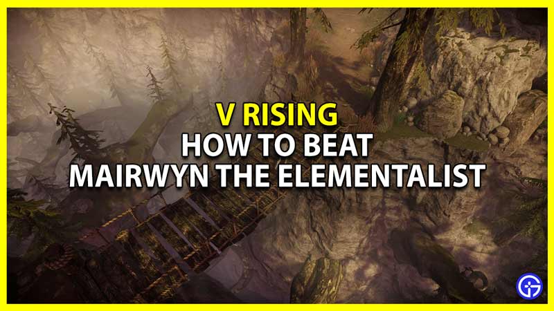 how to beat mairwyn the elementalist in v rising