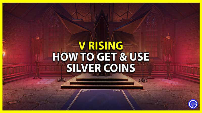 how to get and use silver coins in v rising